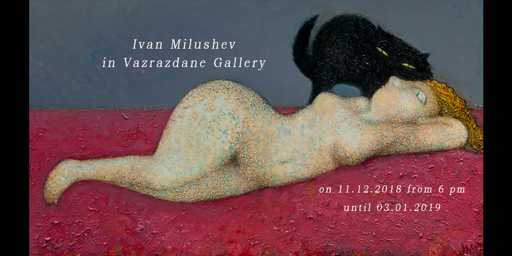 Gallery Vazrazdane invites you to a painting exhibition by Ivan Milushev